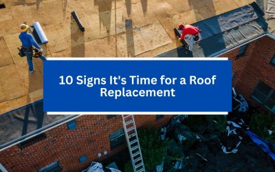 10 Signs It’s Time for a Roof Replacement