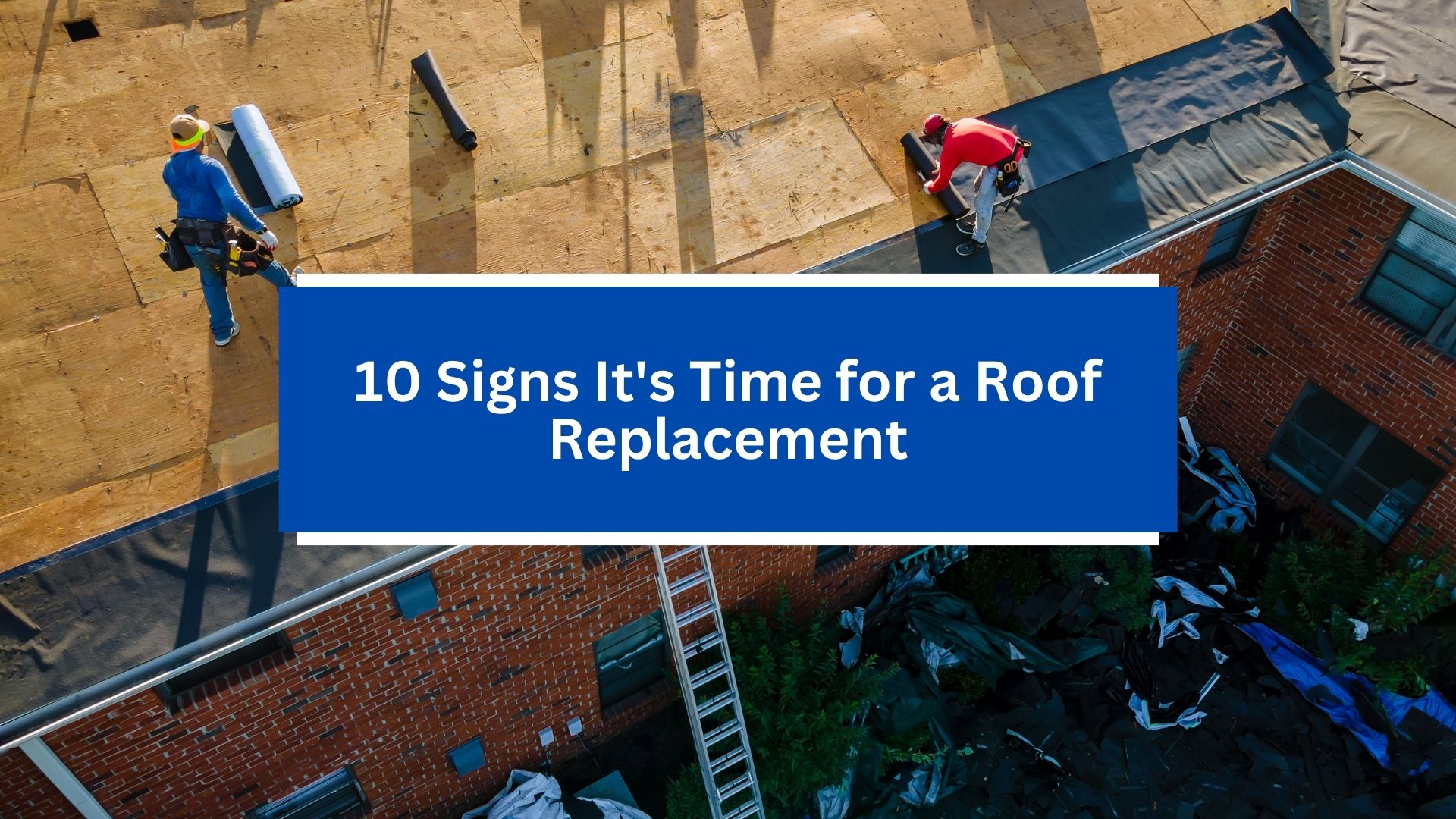 10 Signs It’s Time for a Roof Replacement 10 Signs It's Time for a Roof Replacement