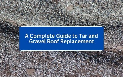 A Complete Guide to Tar and Gravel Roof Replacement
