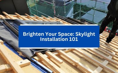 Brighten Your Space: Skylight Installation 101
