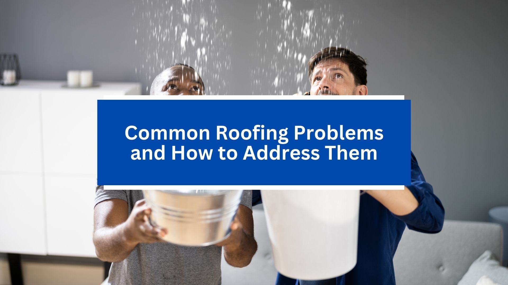 Common Roofing Problems and How to Address Them Common Roofing Problems and How to Address Them