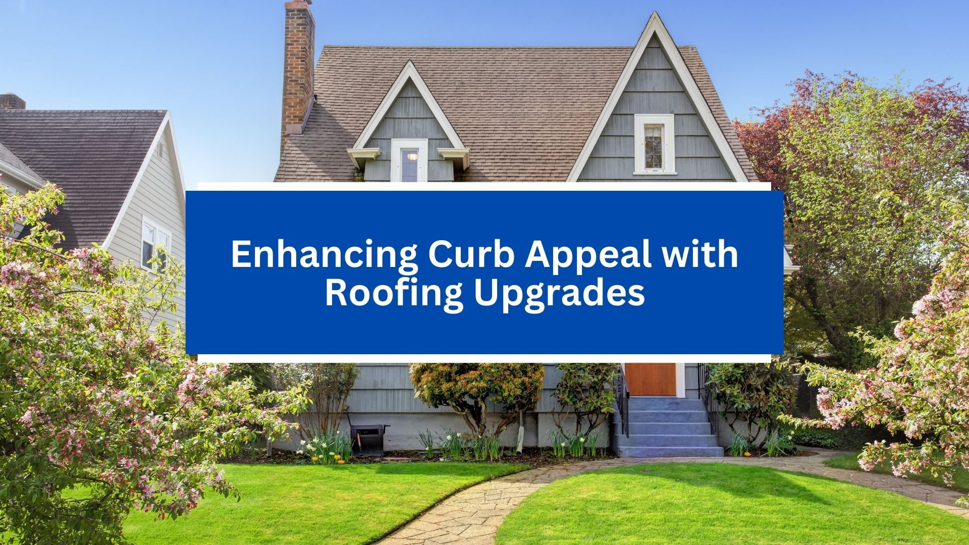 Enhancing Curb Appeal with Roofing Upgrades Enhancing Curb Appeal with Roofing Upgrades