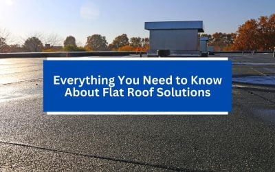 Everything You Need to Know About Flat Roof Solutions