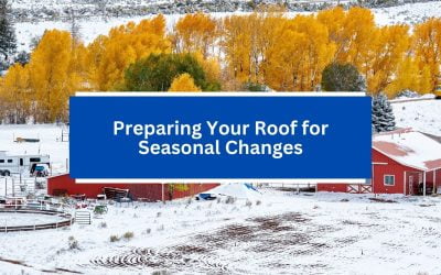 Preparing Your Roof for Seasonal Changes