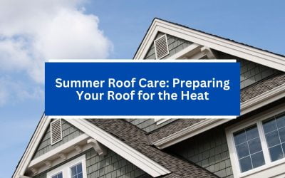 Summer Roof Care: Preparing Your Roof for the Heat