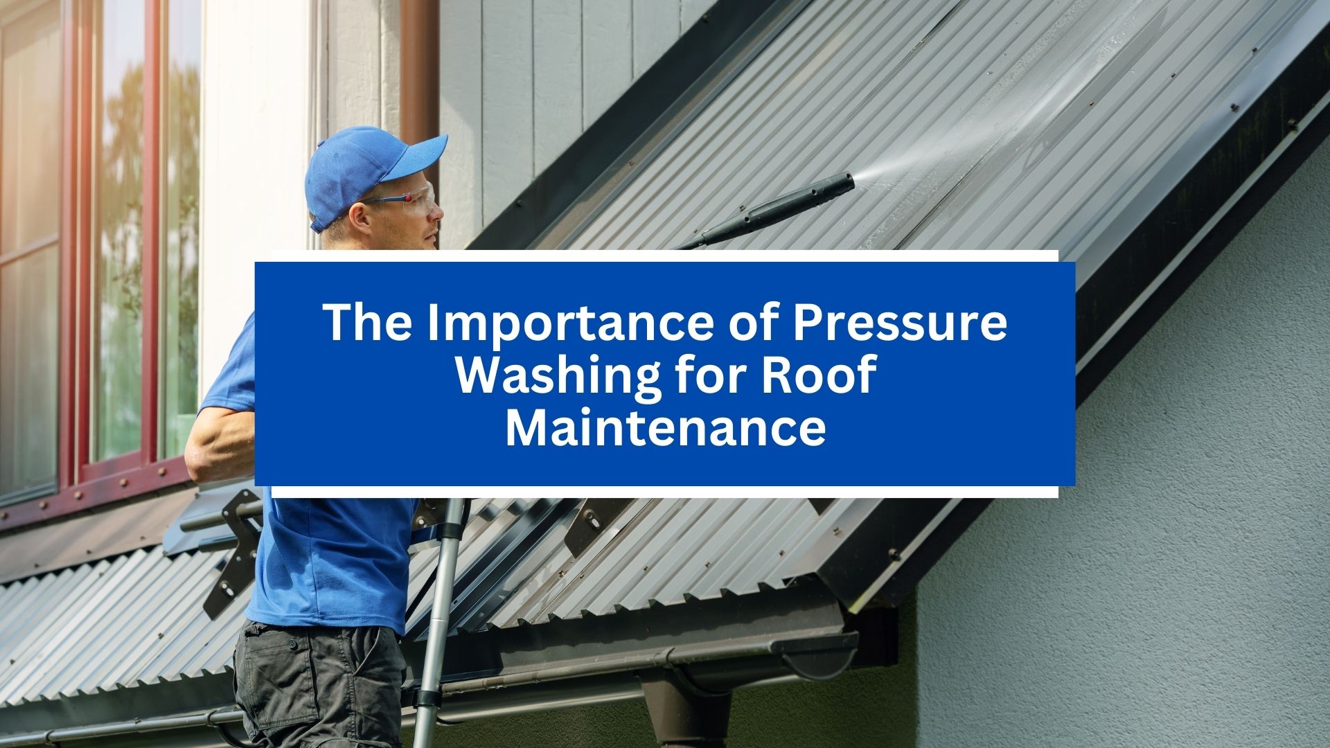 The Importance of Pressure Washing for Roof Maintenance The Importance of Pressure Washing for Roof Maintenance