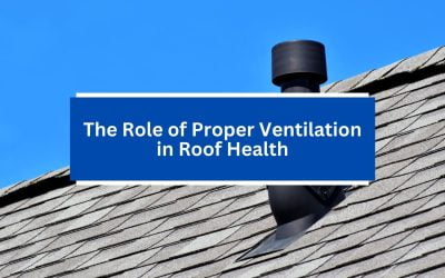 The Role of Proper Ventilation in Roof Health
