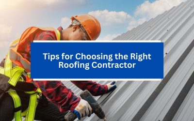Tips for Choosing the Right Roofing Contractor