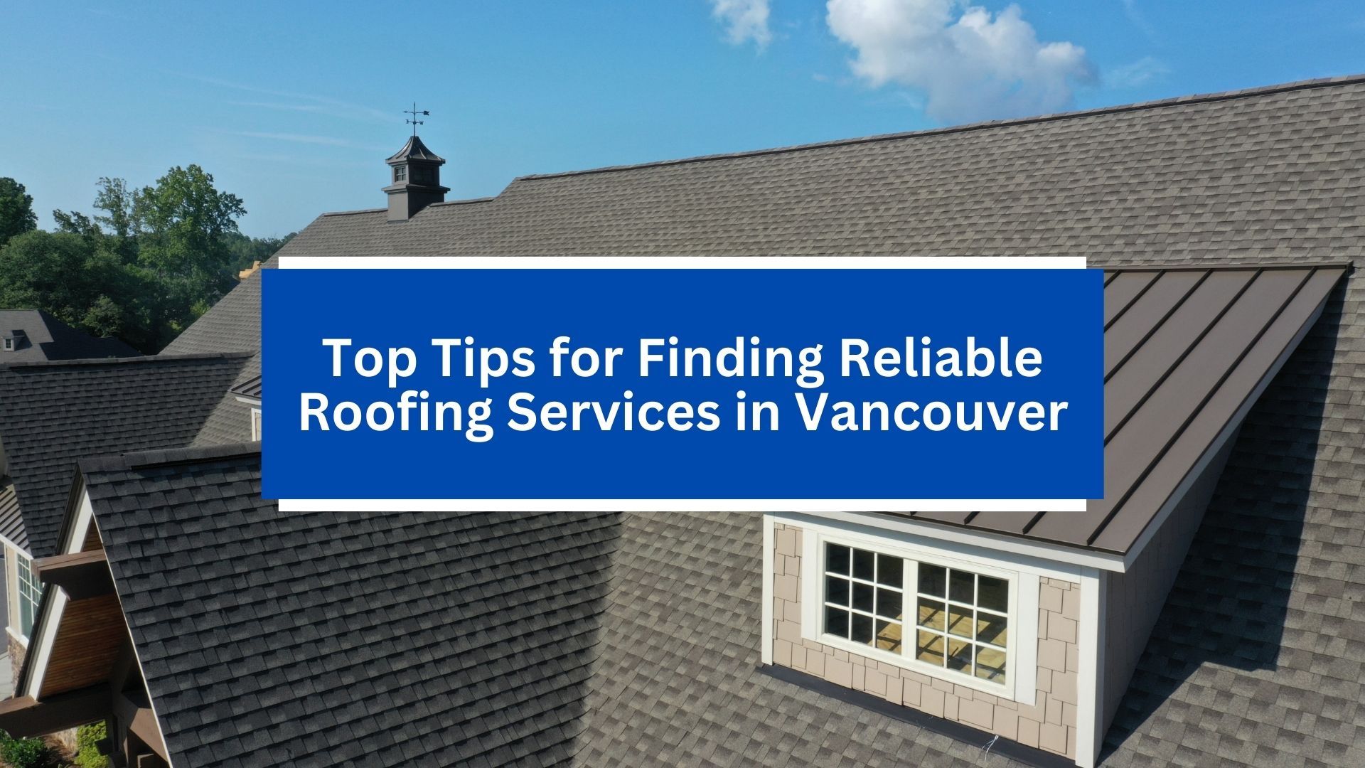 Top Tips for Finding Reliable Roofing Services in Vancouver